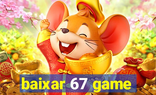 baixar 67 game